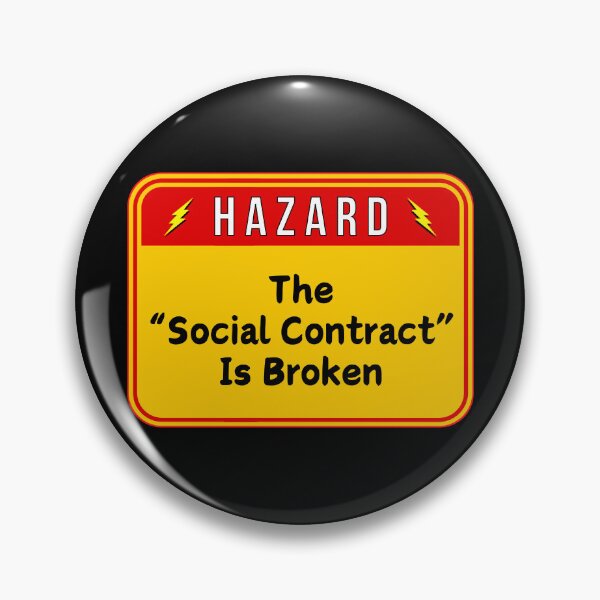 Item preview, HAZARD:  The "Social Contract" Is Broken  - funny warning signs designed and sold by DesignsFromTW-S.