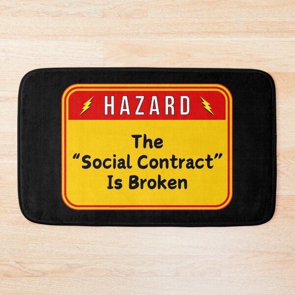 Item preview, HAZARD:  The "Social Contract" Is Broken  - funny warning signs designed and sold by DesignsFromTW-S.