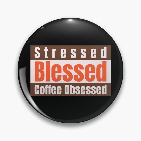 Item preview, Stressed, Blessed, Coffee Obsessed designed and sold by DesignsbyDugar.
