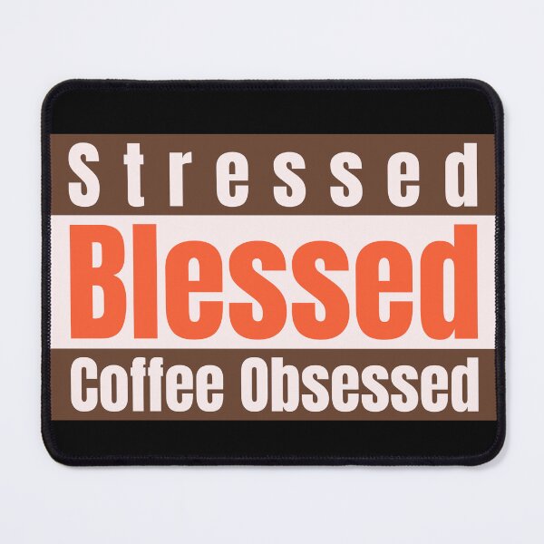 Item preview, Stressed, Blessed, Coffee Obsessed designed and sold by DesignsbyDugar.