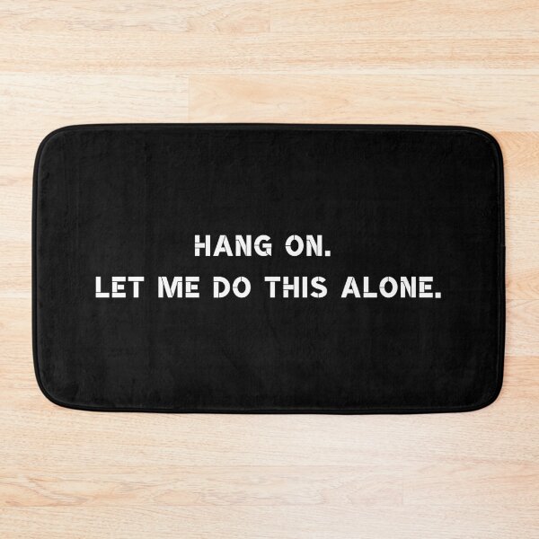 Item preview, Hang on. Let me do this alone. designed and sold by Rumpelstilskin.