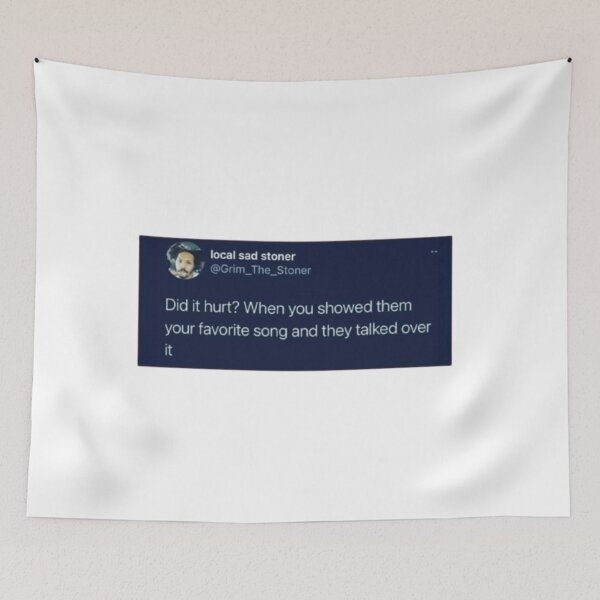 Item preview, did it hurt? when you showed them your favorite song and they talked over it designed and sold by Onestop Shop.