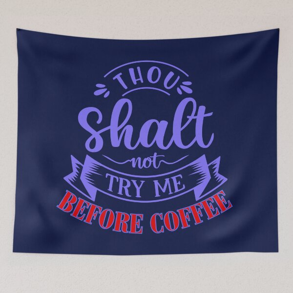Item preview, Funny Thou Shalt Not Try Me Before Coffee Quote designed and sold by Lovemountain.