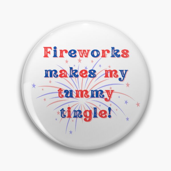 Item preview, Fireworks makes my tummy tingle!  designed and sold by WhatThePublicWa.