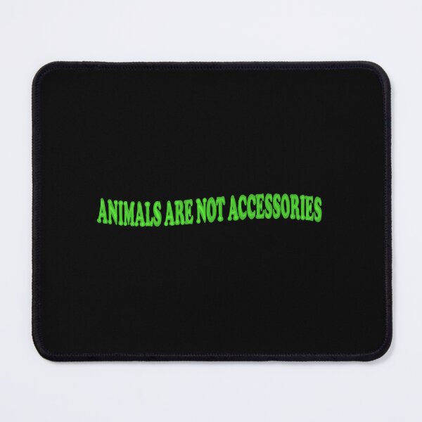 Item preview, Animals Are Not Accessories designed and sold by kylie-kd.