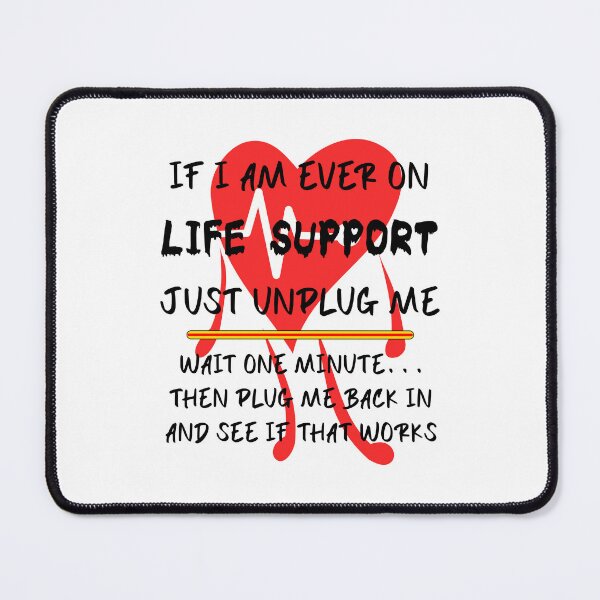 Item preview, If I Am Ever On Life Support, Just Unplug Me, Wait One Minute... Then Plug Me Back In designed and sold by Oaks Creations.