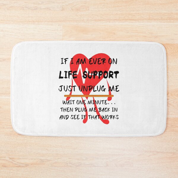 Item preview, If I Am Ever On Life Support, Just Unplug Me, Wait One Minute... Then Plug Me Back In designed and sold by Oaks Creations.