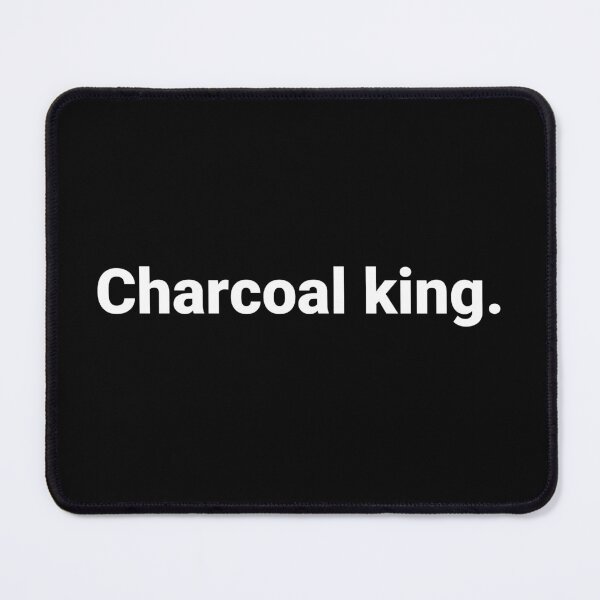 Item preview, Charcoal king. designed and sold by Text-based T-Shirts and Gifts.