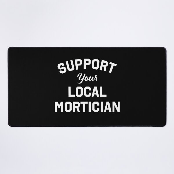Item preview, Support your Local Mortician designed and sold by Thrustworthy.