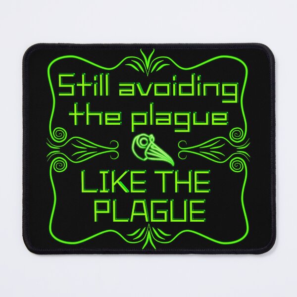 Item preview, Still Avoiding The Plague Like The Plague designed and sold by FalcoSkyWolf.