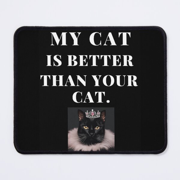 Item preview, My cat is better than your cat. with photo. designed and sold by Nurseganzaba.