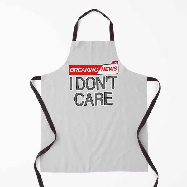 Item preview, Breaking News I Don't Care designed and sold by aribluestein.