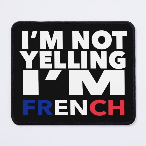 Item preview, French present - i'm not yelling, i'm French - French gifts - French flag - French Gift - French Decor - France designed and sold by babaorum.