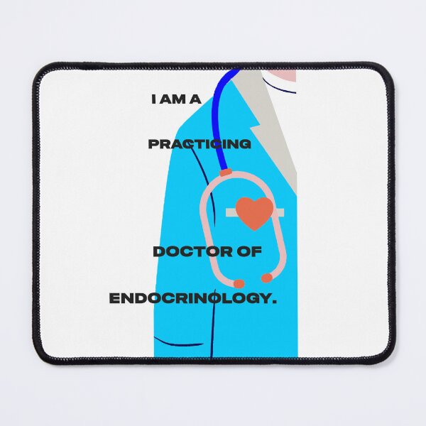 Item preview, I am a practicing Doctor of Endocrinology designed and sold by Mahilis.
