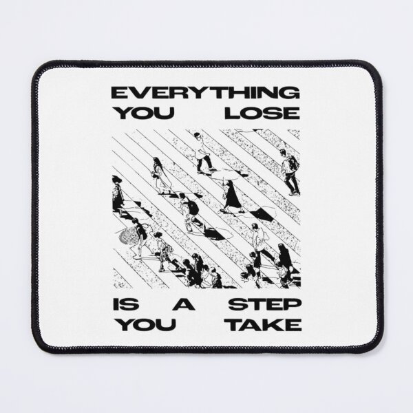 Item preview, Everything You Lose Is a Step You Take designed and sold by -DEEWOLF-.