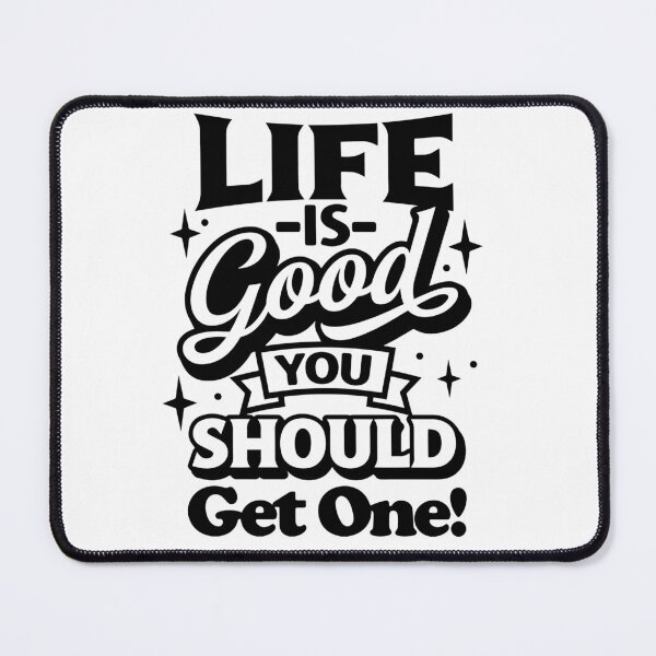 Item preview, Life Is Good, You Should Get One! Sarcastic Quote designed and sold by CottonAndBliss.
