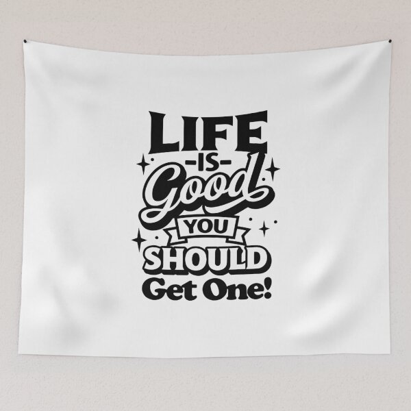 Item preview, Life Is Good, You Should Get One! Sarcastic Quote designed and sold by CottonAndBliss.