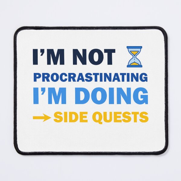Item preview, I’m not procrastinating I’m doing side quests designed and sold by Rami Khalifah.