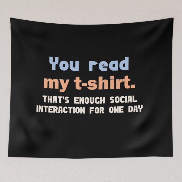 Item preview, You read my shirt that's enough social interaction for the day designed and sold by Rami Khalifah.
