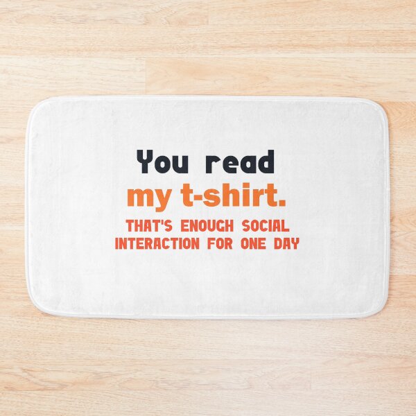 Item preview, You read my shirt that's enough social interaction for the day designed and sold by Rami Khalifah.