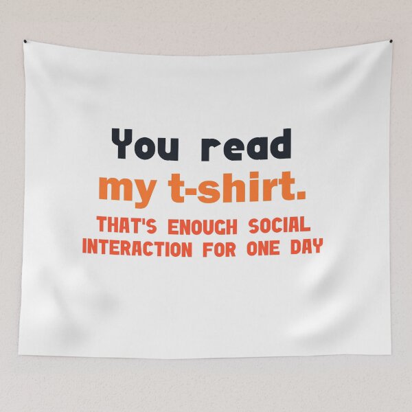 Item preview, You read my shirt that's enough social interaction for the day designed and sold by Rami Khalifah.
