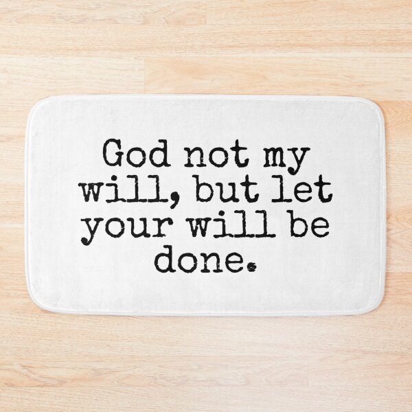 Item preview, God not my will, but let your will be done.  designed and sold by Jinester.