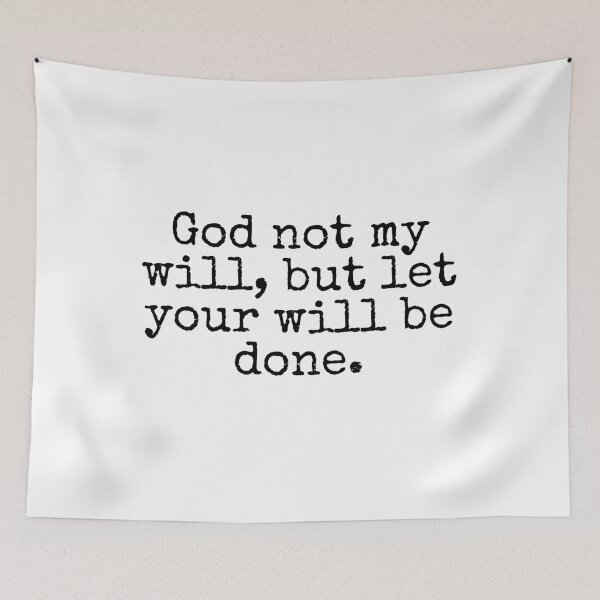 Item preview, God not my will, but let your will be done.  designed and sold by Jinester.