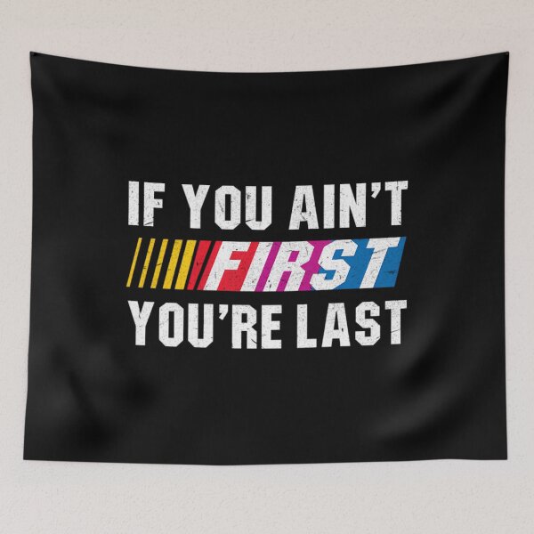 Item preview, if you ain't first you're last - Ricky Bobby designed and sold by Yasminae.
