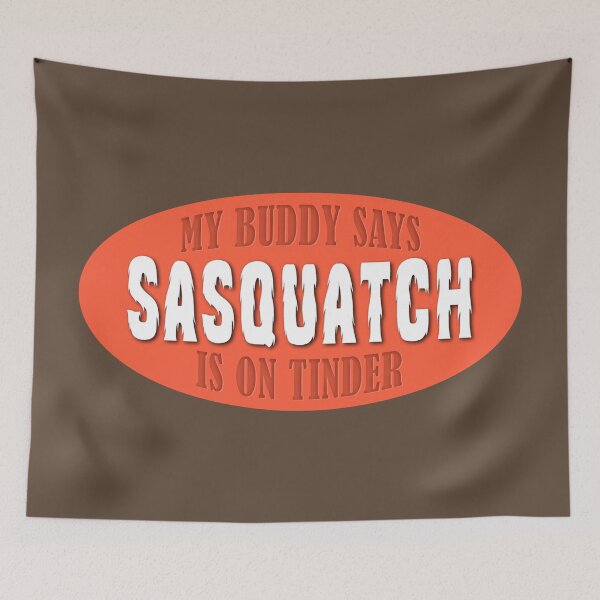 Item preview, Sasquatch - Now on Tinder designed and sold by Fanarchist.