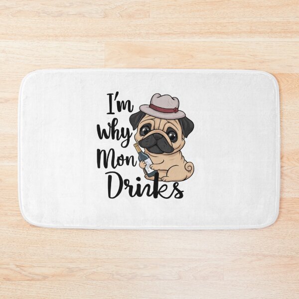 Item preview, I'm Why Mom Drinks, Bottle Pug Design designed and sold by Peter Stawicki.