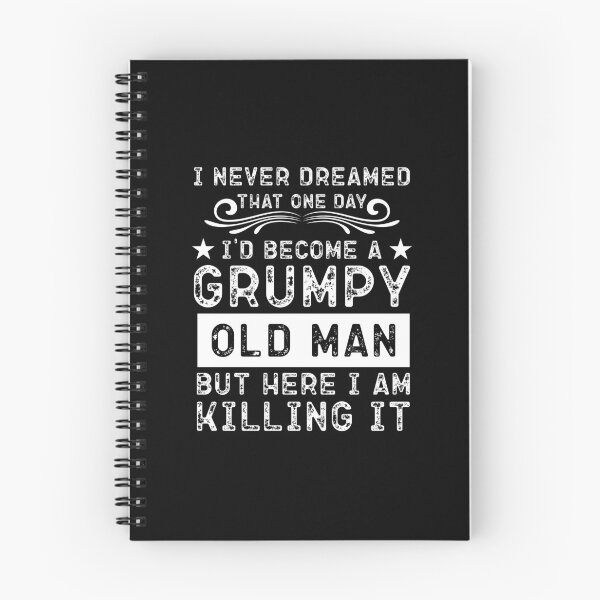 Item preview,  I Never Dreamed That I'd Become A Grumpy Old Man designed and sold by Norstyle.