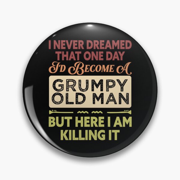 Item preview, Mens I Never Dreamed That I'd Become A Grumpy Old Man designed and sold by Norstyle.