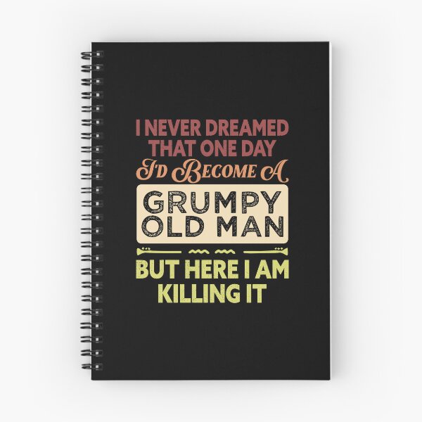 Item preview, Mens I Never Dreamed That I'd Become A Grumpy Old Man designed and sold by Norstyle.