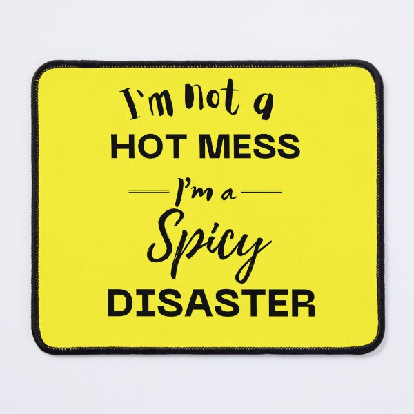 Item preview, I'm not a hot mess I am a spicy disaster designed and sold by Neorah Pius.
