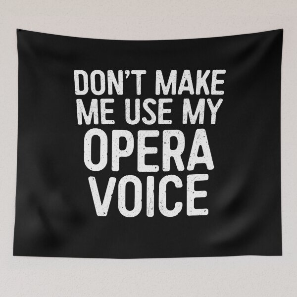 Item preview, Don't Make Me Use My Opera Voice designed and sold by deepstone.