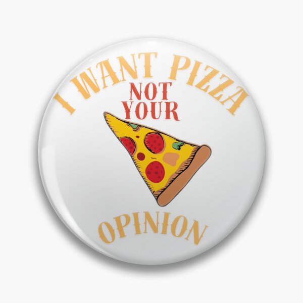 Item preview, I want pizza not your opinion  designed and sold by Gizabella.