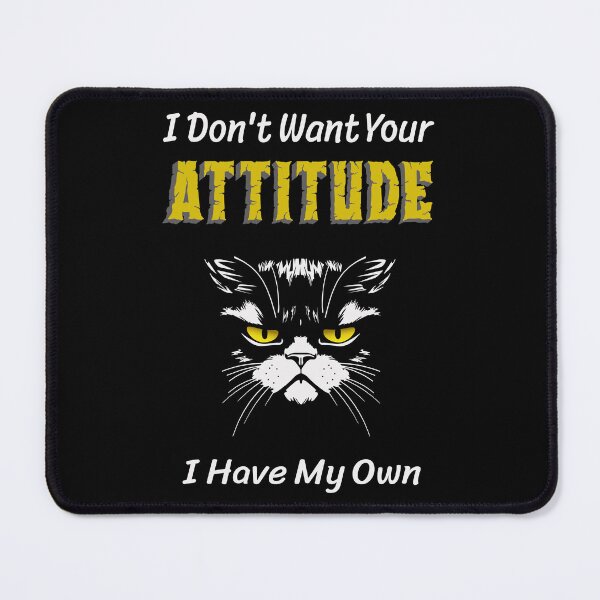 Item preview, I Don’t Want Your Attitude by Tjays on a Fun designed and sold by TJays.
