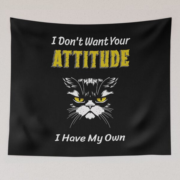 Item preview, I Don’t Want Your Attitude by Tjays on a Fun designed and sold by TJays.