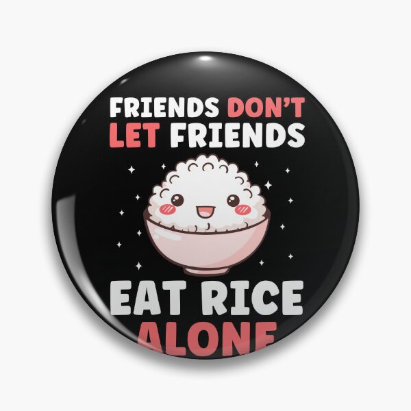 Item preview, Friends Don't Let Friends Eat Rice Alone Funny designed and sold by BlueBerry-Pengu.