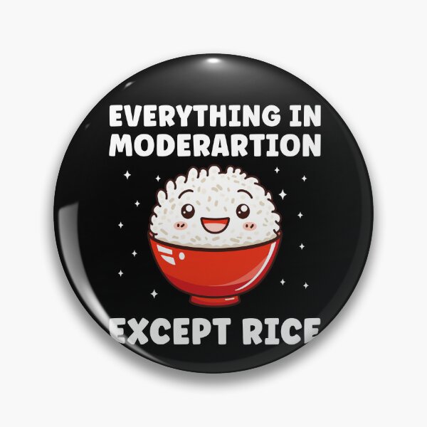 Item preview, Everything in Moderation Except Rice Funny designed and sold by BlueBerry-Pengu.