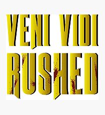Veni vidi rushed Photographic Print