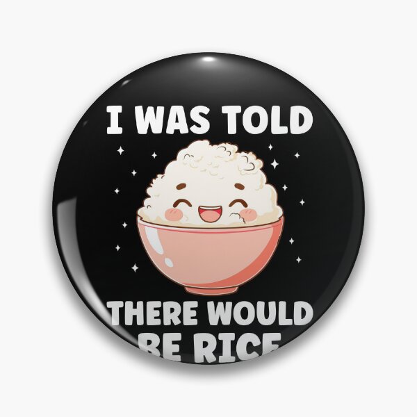 Item preview, I Was Told There Would Be Rice Funny Rice Lover designed and sold by BlueBerry-Pengu.