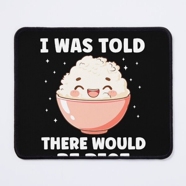 Item preview, I Was Told There Would Be Rice Funny Rice Lover designed and sold by BlueBerry-Pengu.