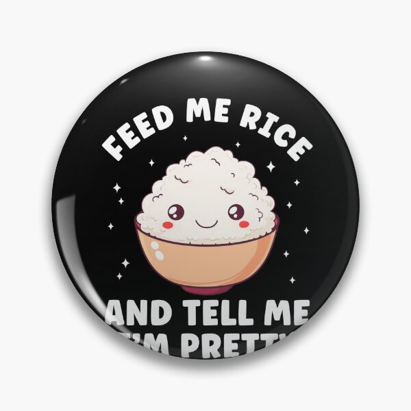 Item preview, Feed Me Rice and Tell Me I'm Pretty Rice Lover Filipino designed and sold by BlueBerry-Pengu.