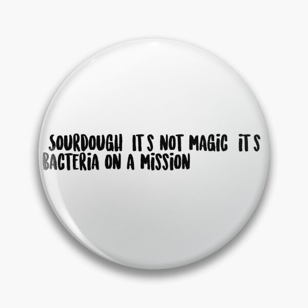 Item preview, "Sourdough: It's not magic, it's bacteria on a mission." designed and sold by onicaras.