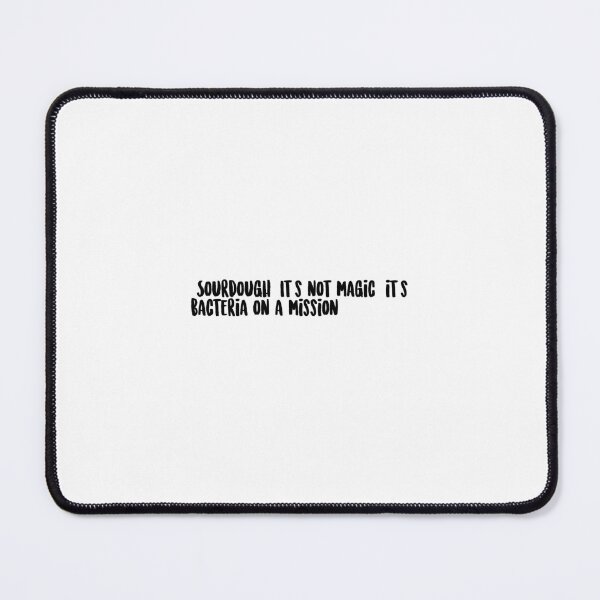 Item preview, "Sourdough: It's not magic, it's bacteria on a mission." designed and sold by onicaras.