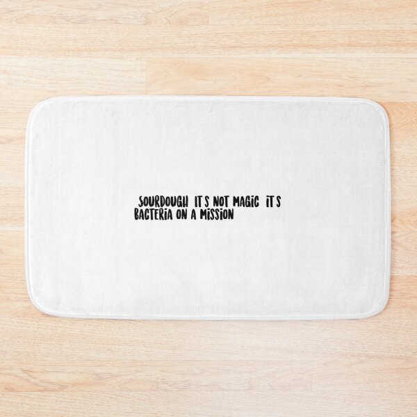 Item preview, "Sourdough: It's not magic, it's bacteria on a mission." designed and sold by onicaras.