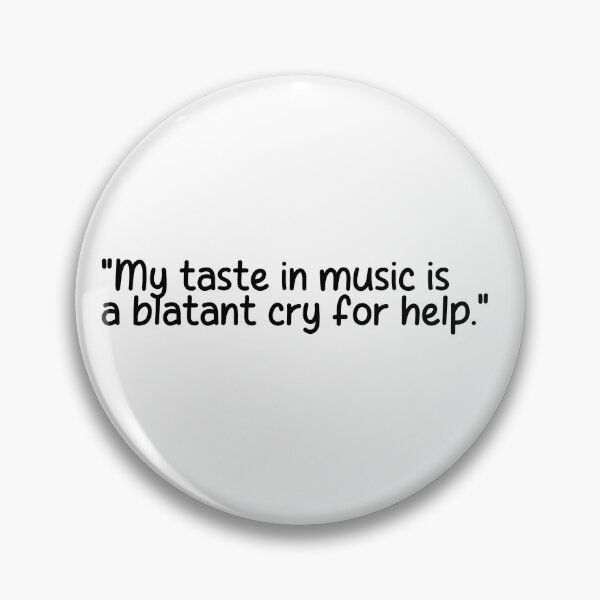 Item preview, "My taste in music is a blatant cry for help." designed and sold by onicaras.