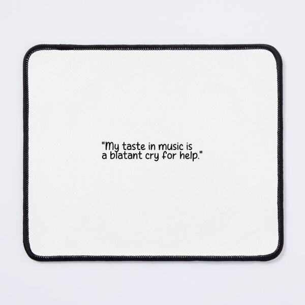 Item preview, "My taste in music is a blatant cry for help." designed and sold by onicaras.