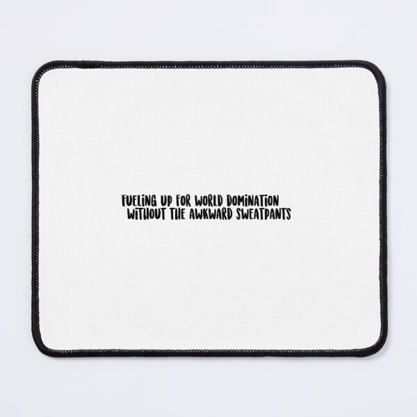 Item preview, "Fueling up for world domination - without the awkward sweatpants." designed and sold by onicaras.